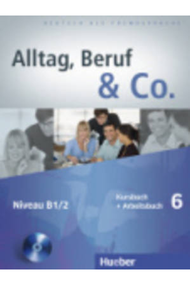 Alltag, Beruf & Co. 6 Kursbuch   Arbeitsbuch mit Audio-Cd zum Arbeitsbuch