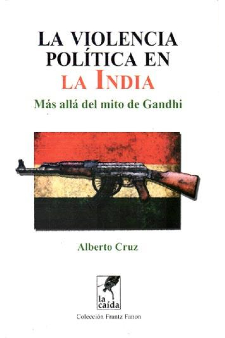 La violencia política en la India. Más allá del mito de Gandhi