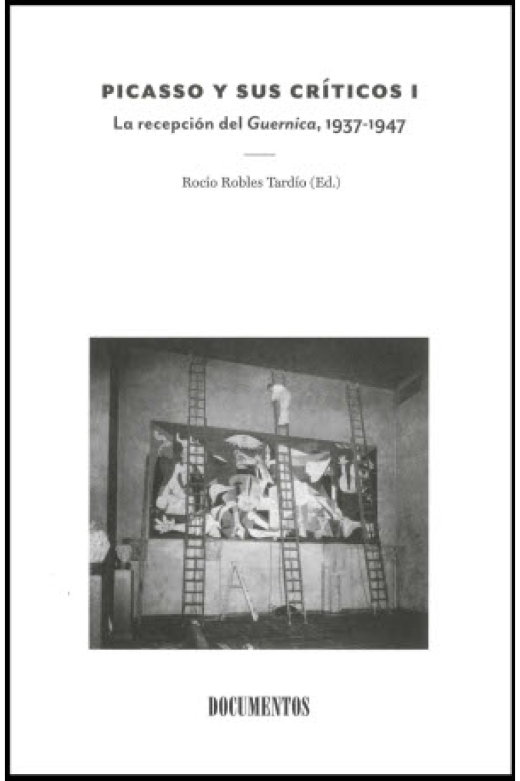 Picasso y sus críticos, vol. I. La recepción del Guernica, 1937-1947