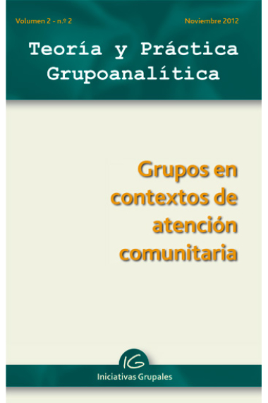 Teoría y Práctica Grupoanalítica. Volumen 2 nª 2, Grupos en contextos de atención comunitaria