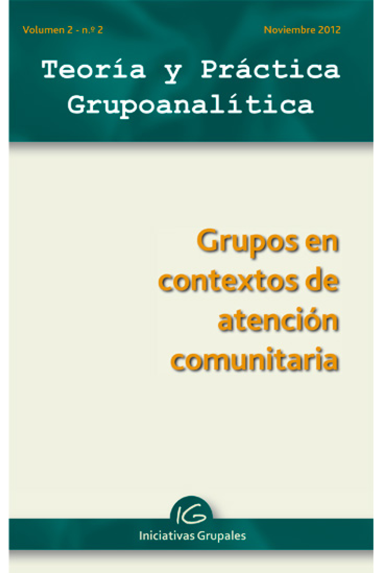 Teoría y Práctica Grupoanalítica. Volumen 2 nª 2, Grupos en contextos de atención comunitaria