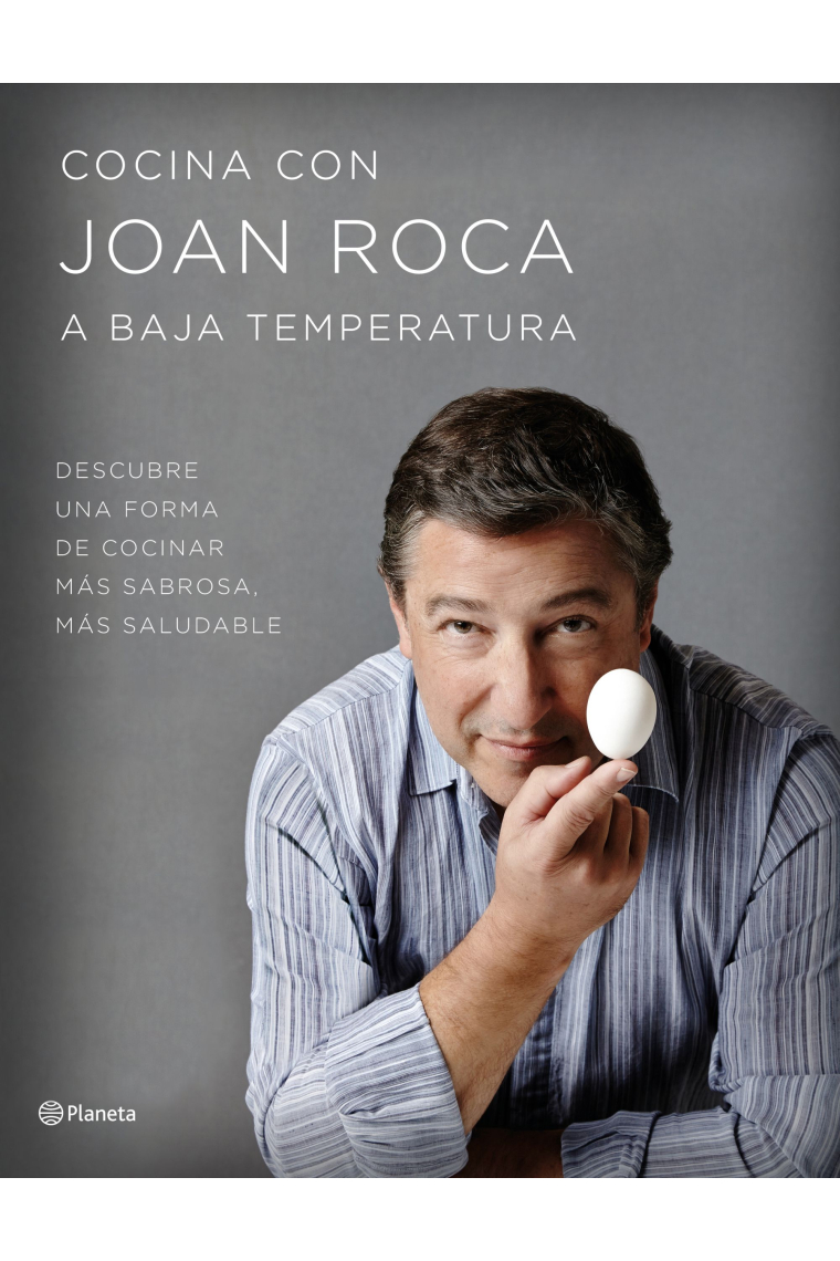 Cocina con Joan Roca a baja temperatura. Descubre una forma de cocinar más sabrosa, más saludable