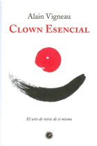 Clown esencial.El arte de reirse de sí mismo