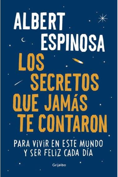 Los secretos que jamás te contaron. Para vivir en este mundo y ser feliz cada día