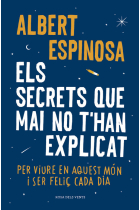 Els secrets que mai no t´han explicat.  Per viure en aquest món i sé feliç cada dia.