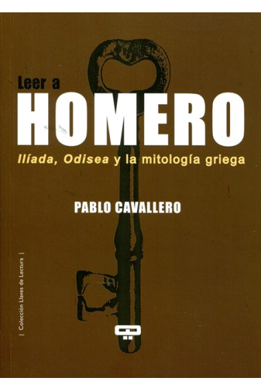 Leer a Homero: Ilíada, Odisea y la mitología griega