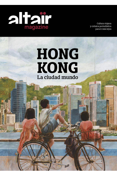 Altaïr Magazine 7. Hong Kong. La ciudad mundo