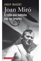 Joan Miró. El niño que hablaba con los árboles