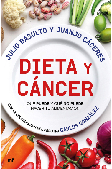 Dieta y cáncer. Qué puede y qué no puede hacer tu alimentación