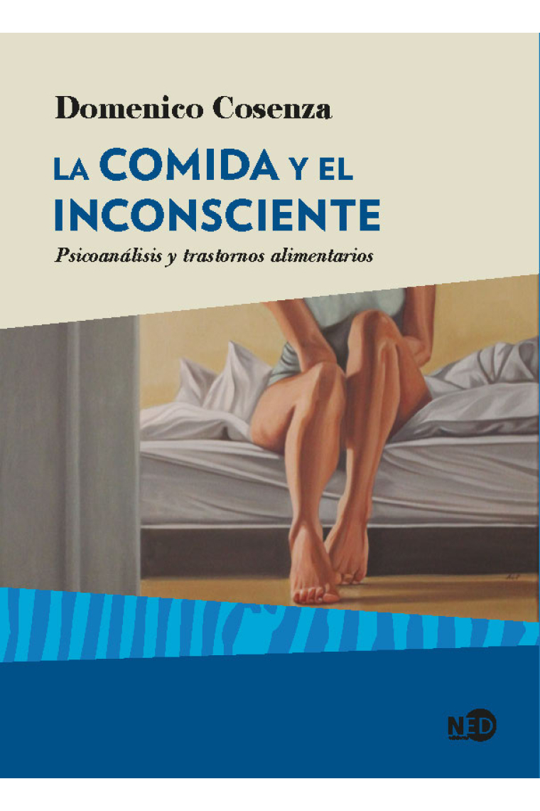 La comida y el inconsciente.Psicoanálisis y trastornos alimentarios