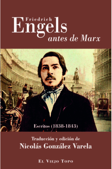 Friedrich Engels antes de Marx. Escritos (1833-1843)