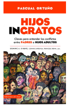 Hijos  ingratos. Claves para entender los conflictos entre padres