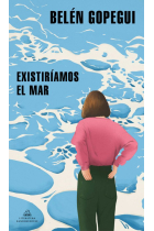 Existiríamos el mar