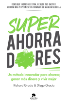 Superahorradores. Un método innovador para ahorrar, ganar más dinero y vivir mejor