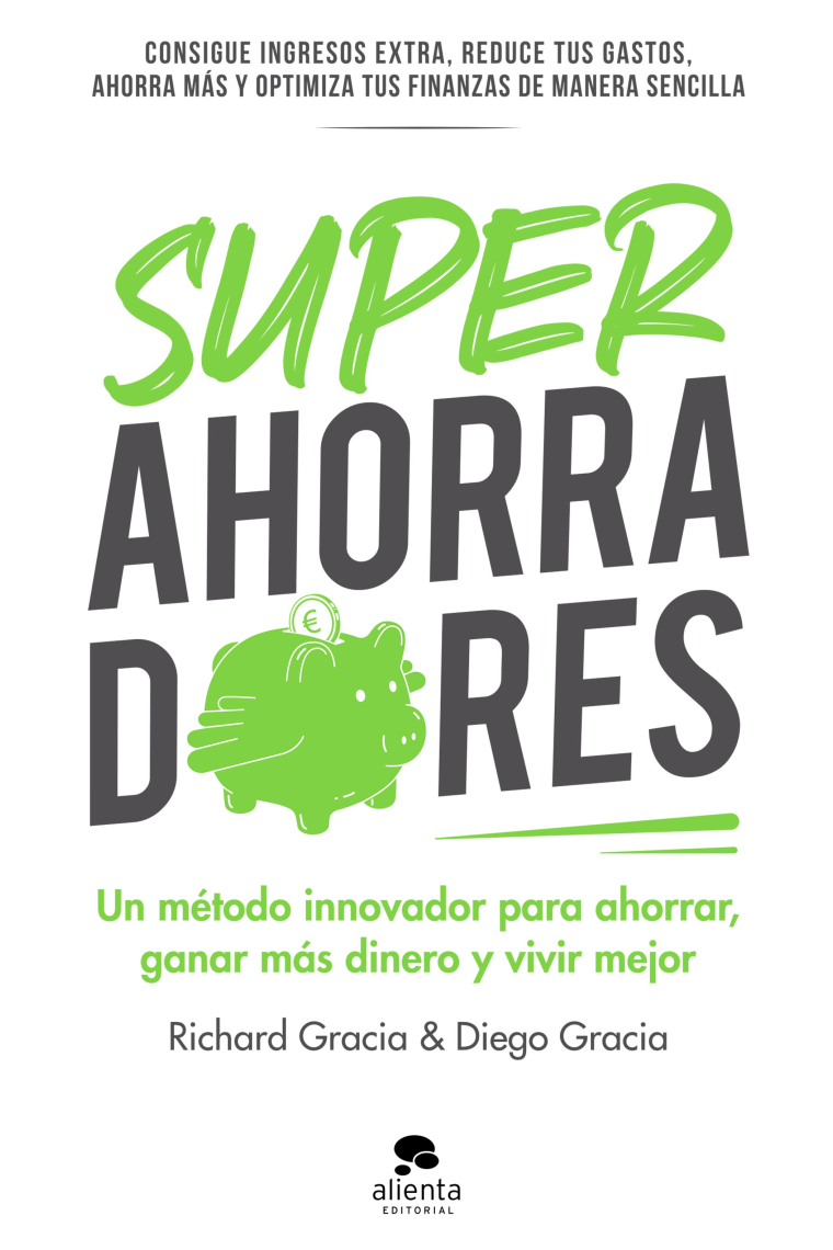 Superahorradores. Un método innovador para ahorrar, ganar más dinero y vivir mejor