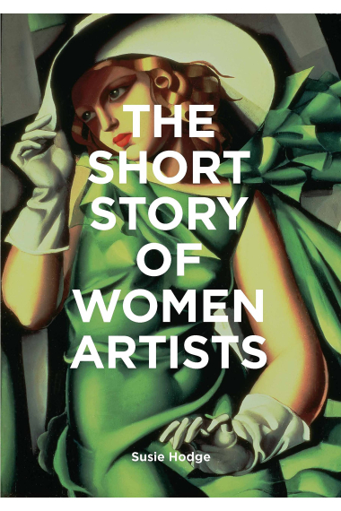 The Short Story of Women Artists: A Pocket Guide to Key Breakthroughs, Movements, Works and Themes