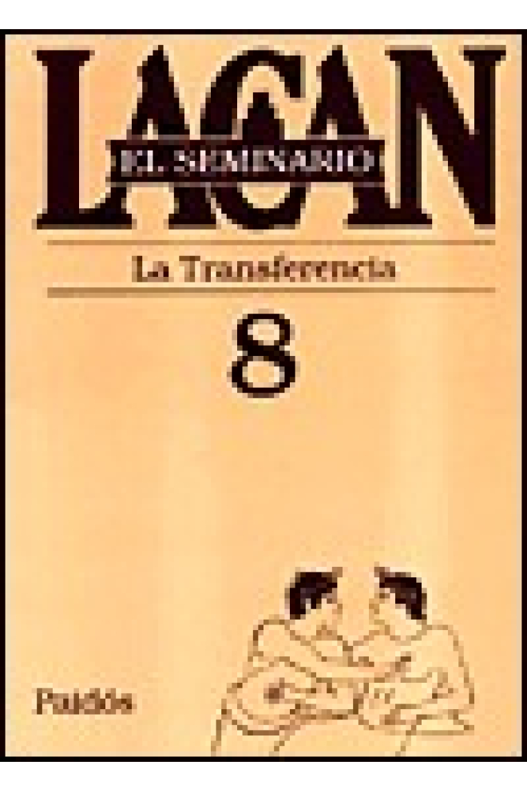 El seminario de Lacan Nº 8. La transferencia