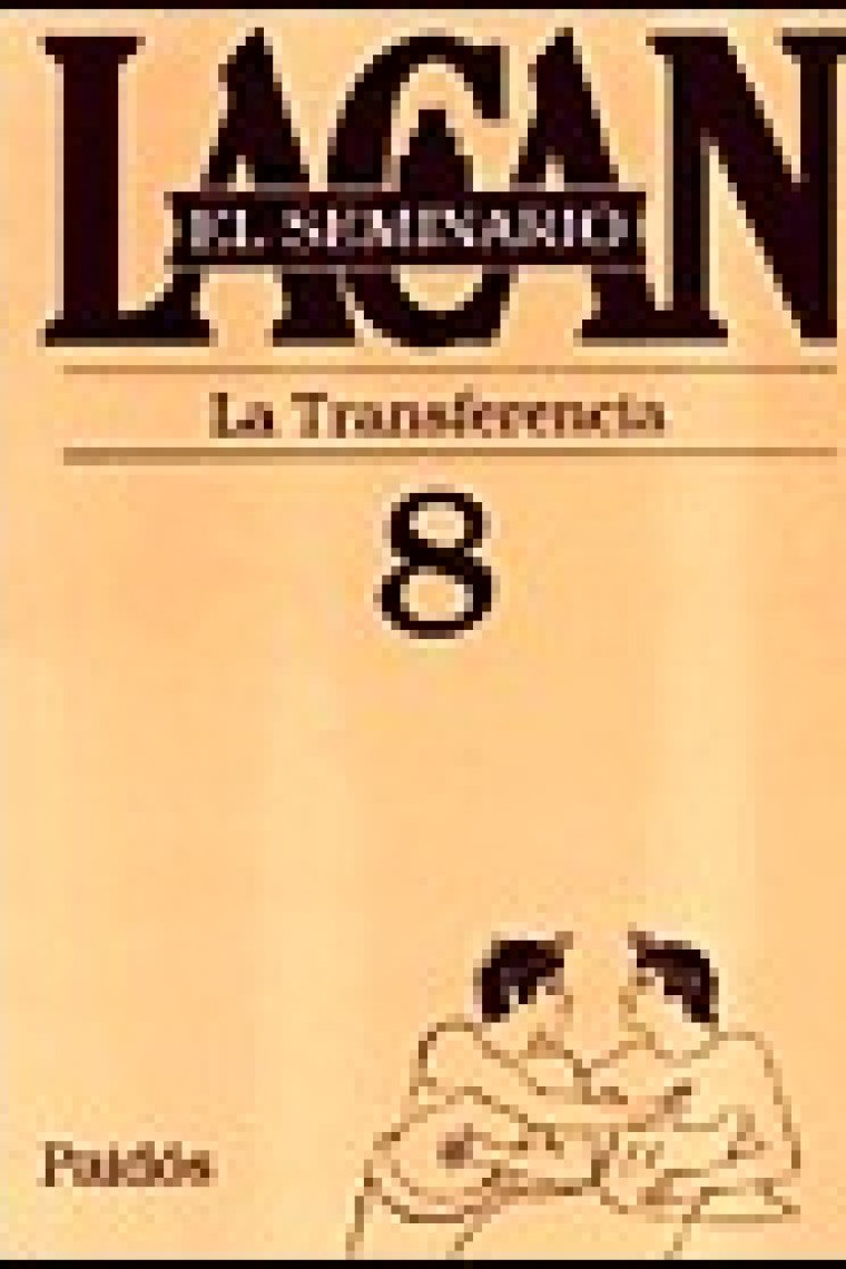 El seminario de Lacan Nº 8. La transferencia