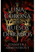 Una corona de huesos dorados (De sangre y cenizas 3)