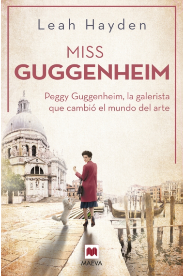 Miss Guggenheim. Peggy Guggenheim, la galerista que cambió el mundo del arte