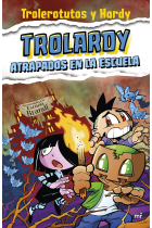 Trolardy 4. Atrapados en la escuela