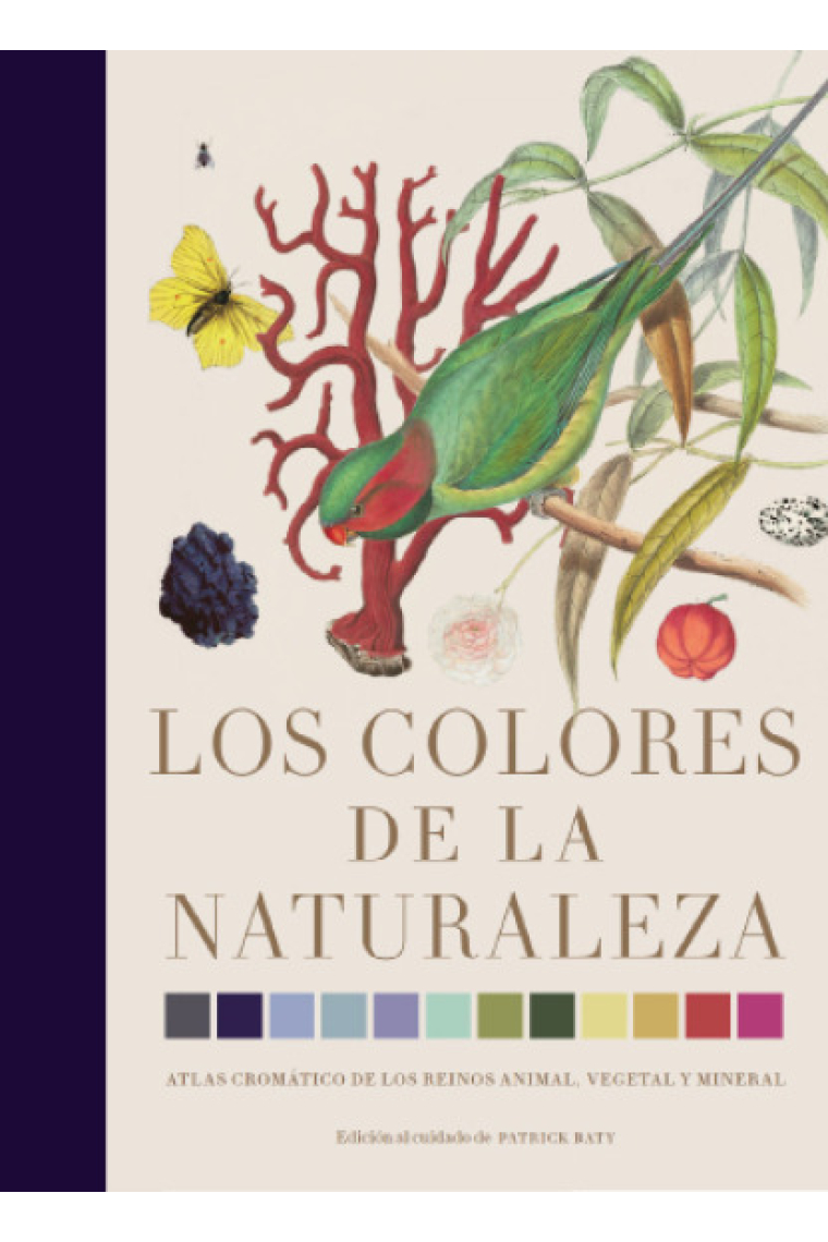 Los colores de la naturaleza. Atlas cromático de los reinos animal, vegetal y mineral