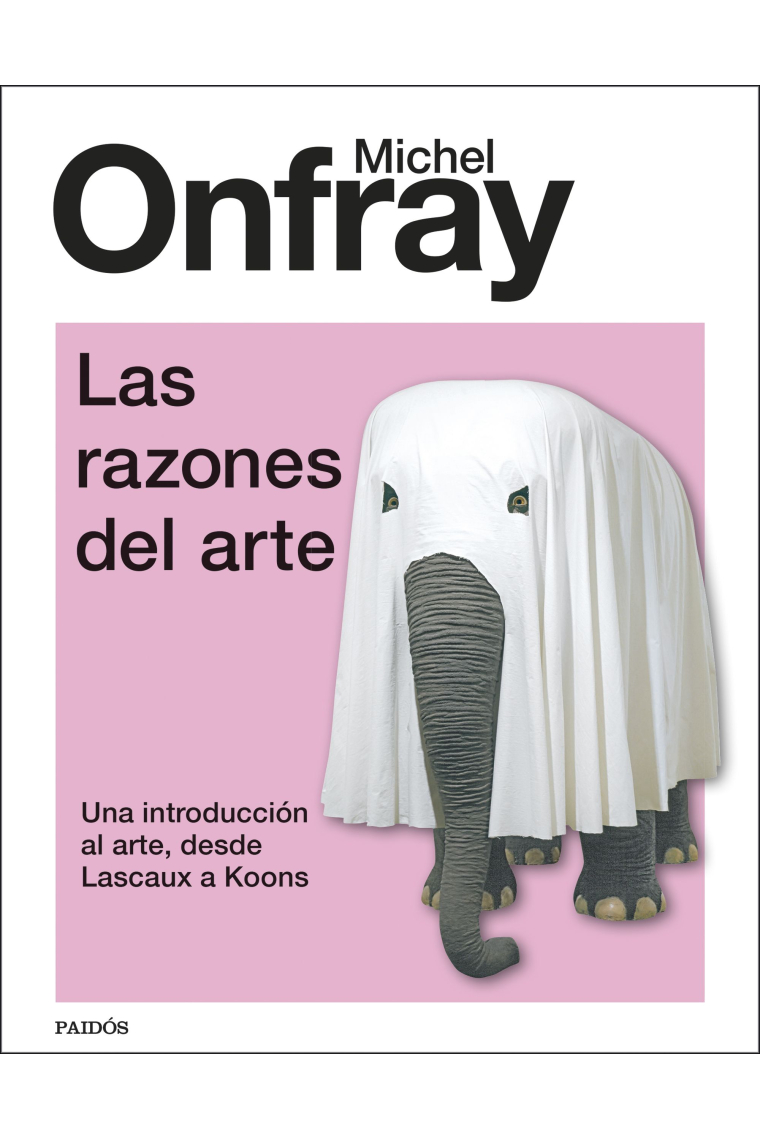 Las razones del arte. Una introducción al arte, desde Lascaux a Koons