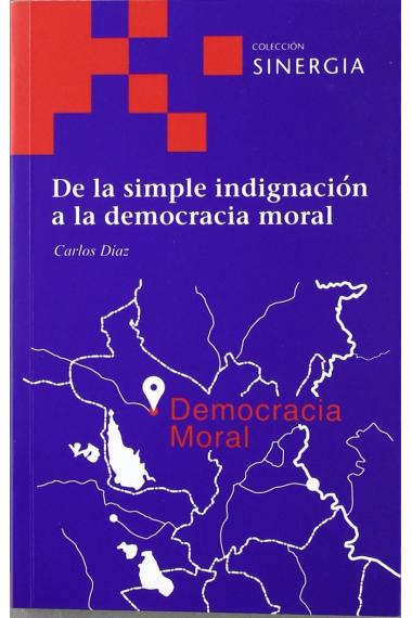 DE LA SIMPLE INDIGNACIóN A LA DEMOCRACIA MORAL