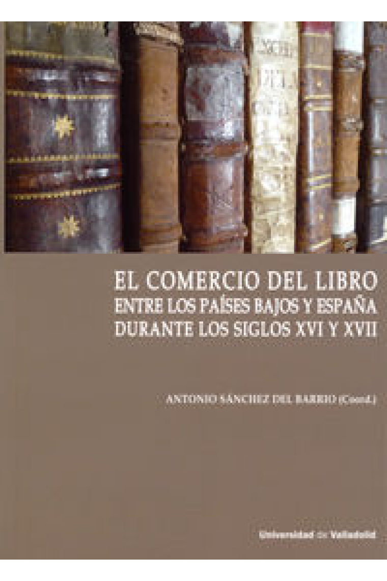 COMERCIO DEL LIBRO ENTRE LOS PAÍSES BAJOS Y ESPAÑA DURANTE LOS SIGLOS XVI Y XVII, EL.