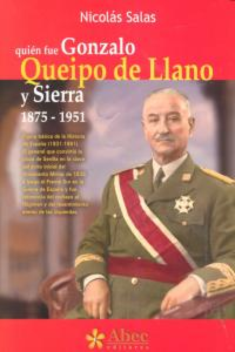 QUIEN FUE GONZALO QUEIPO DE LLANO Y SIERRA 1875-1951