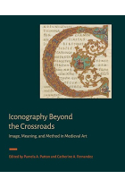 Iconography Beyond the Crossroads: Image, Meaning, and Method in Medieval Art