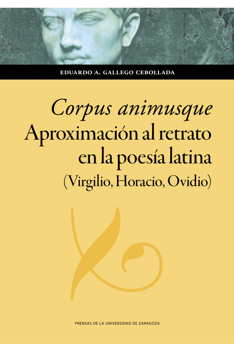 Corpus animusque: aproximación al retrato en la poesía latina (Virgilio, Horacio, Ovidio)