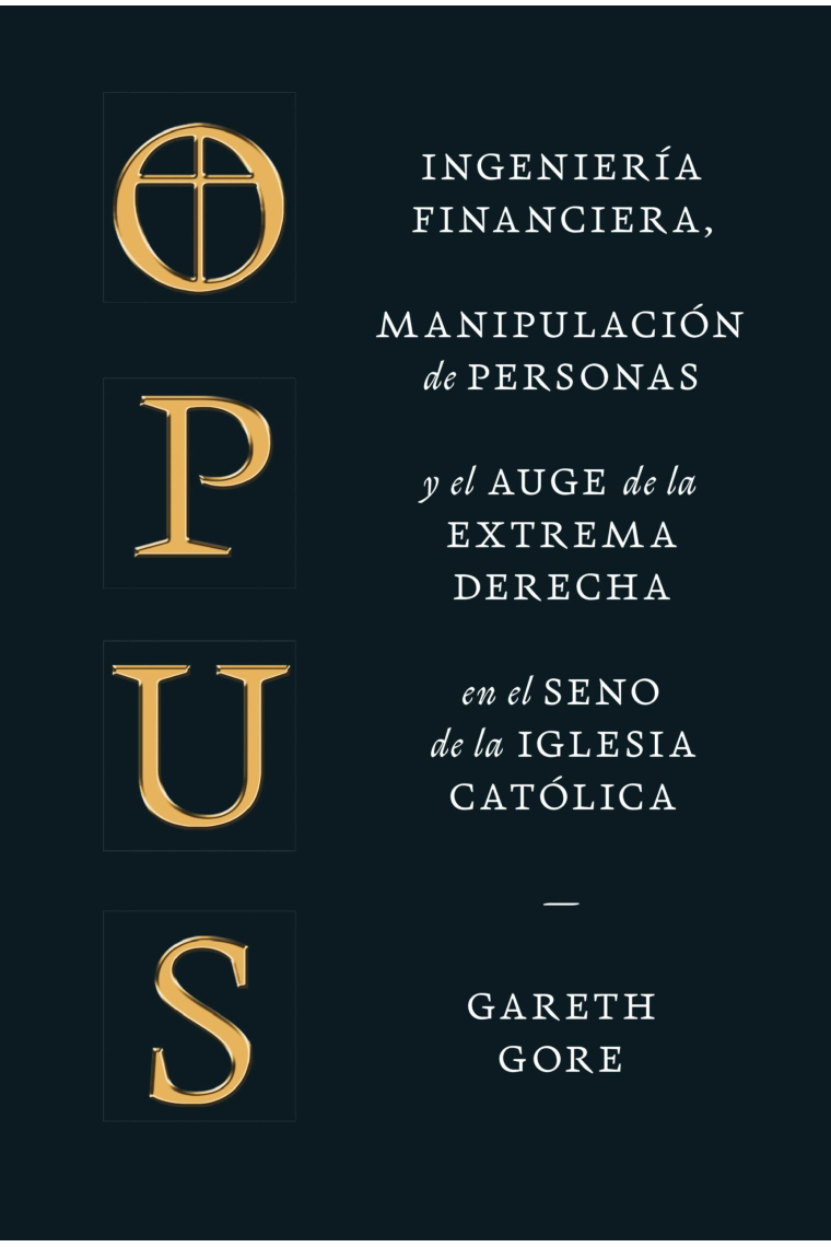 Opus. Ingeniería financiera, manipulación de personas y el auge de la extrema derecha en el seno de la Iglesia católica