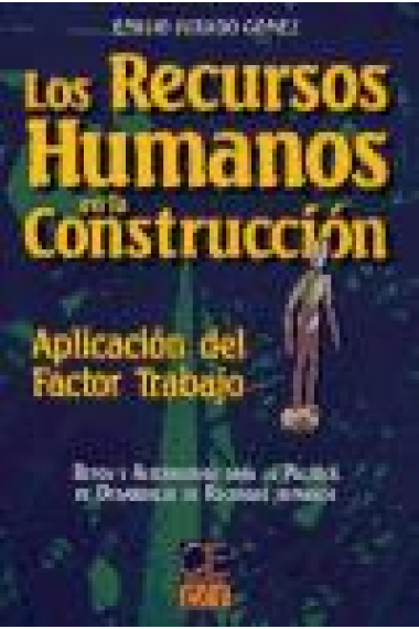 Los recursos humanos en la construcción. Aplicación del factor trabajo.