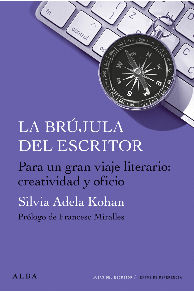 La brújula del escritor. Para un gran viaje literario: creatividad y oficio