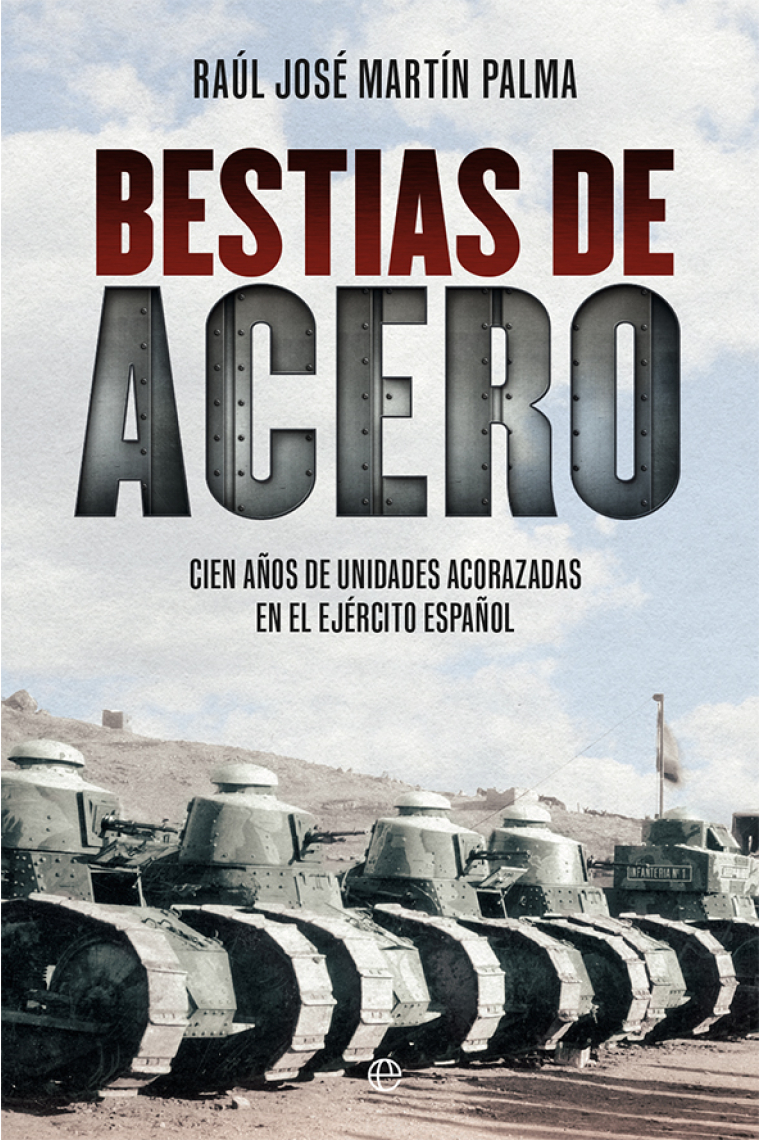 Bestias de acero. Cien años de unidades acorazadas en el Ejército español