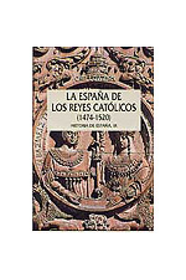 La España de los reyes Católicos (1474-1520). Historia de España,IX