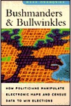 Bushmanders and bullwinkles: how politicians manipulate electronic maps and census data to win elections