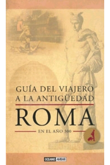 Guía del viajero a la Antigüedad: Roma en el año 300