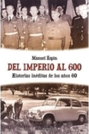 Del Imperio al 600. Historias inéditas de los años 60