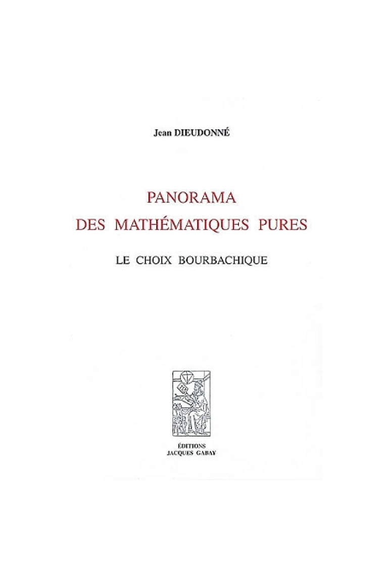 Panorama des mathématiques pures. Le choix bourbachique