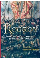 Rocroy. Cuando la honra española se pagaba con sangre