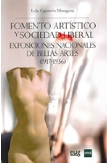 Fomento artístico y sociedad liberal. Exposiciones nacionales de Bellas Artes (1917-1936)