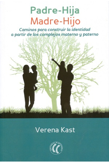 Padre- Hija, Madre-Hijo.Caminos para construir la identidad a partir de los complejos materno y paterno.