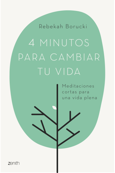 4 minutos para cambiar tu vida. Meditaciones cortas para una vida plena