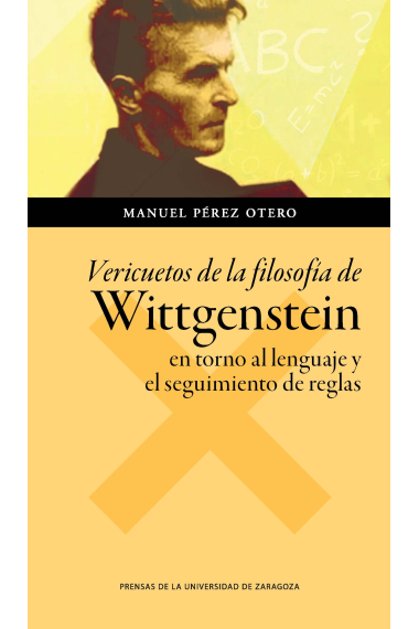 Vericuetos de la filosofía de Wittgenstein: en torno al lenguaje y el seguimiento de reglas