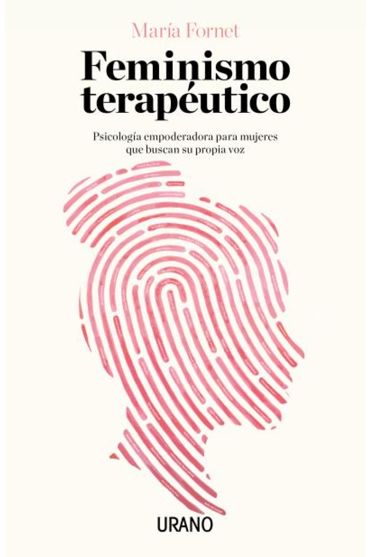 Feminismo terapéutico. Psicología empoderadora para mujeres que buscan su propia voz