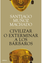 Civilizar o exterminar a los bárbaros