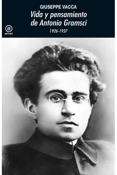 Vida y pensamiento de Antonio Gramsci (1926-1937)