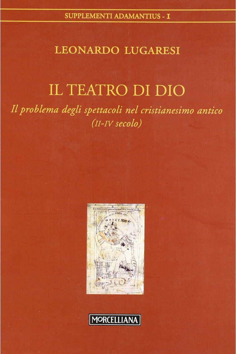 Il teatro di Dio. Il problema degli spettacoli nel cristianesimo antico (II-IV secolo)